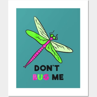 Don't Bug Me Posters and Art